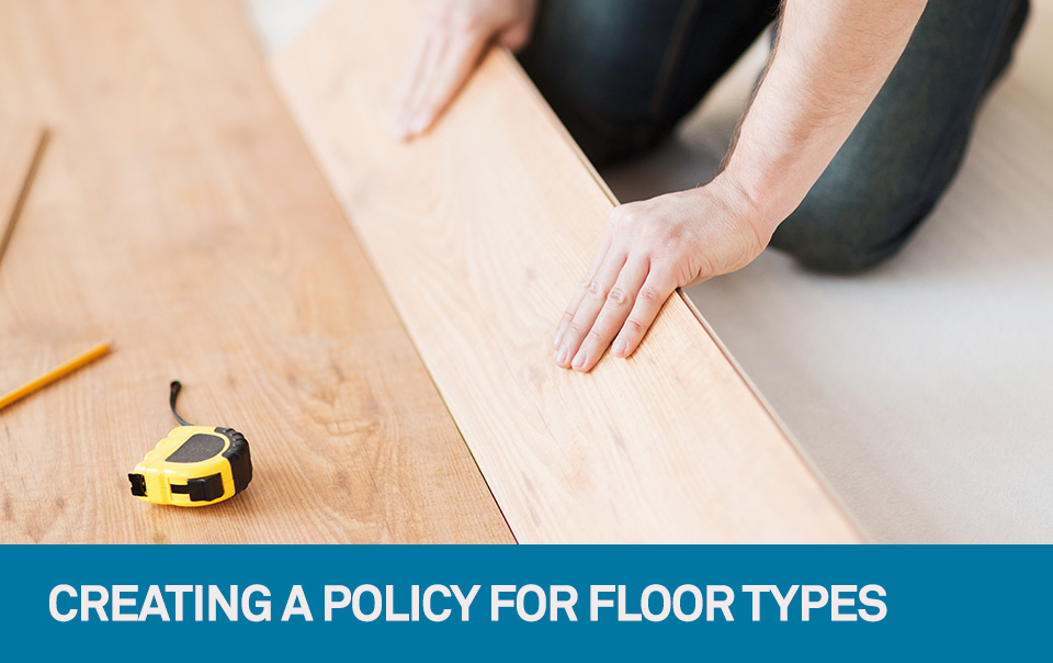 How to Implement a Comprehensive Flooring Policy
