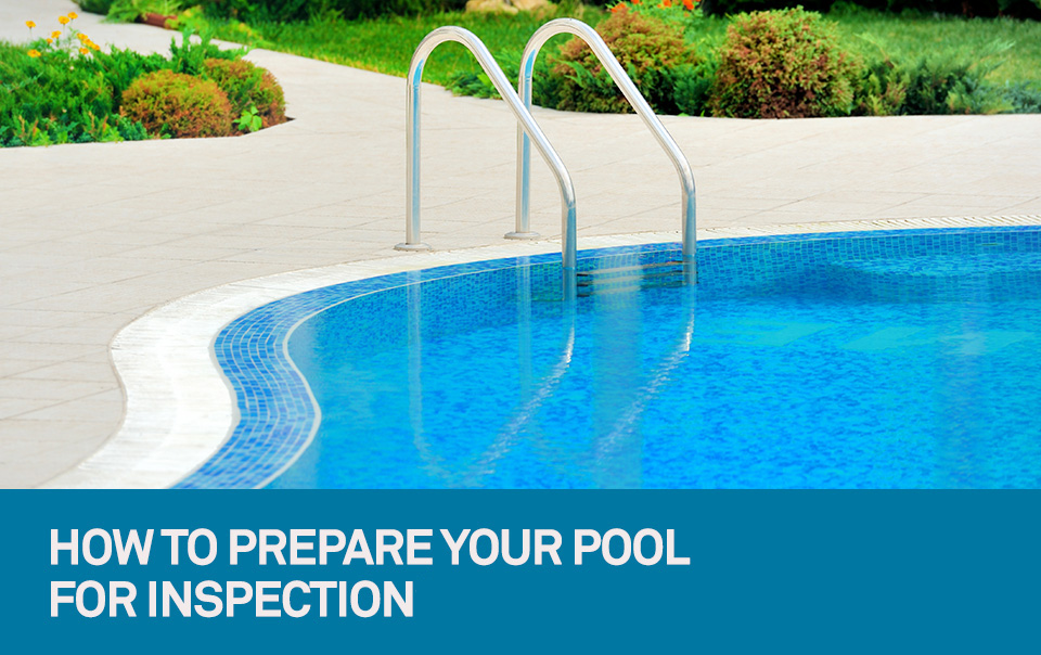 Five Ways to Ready Your Pool for Inspection